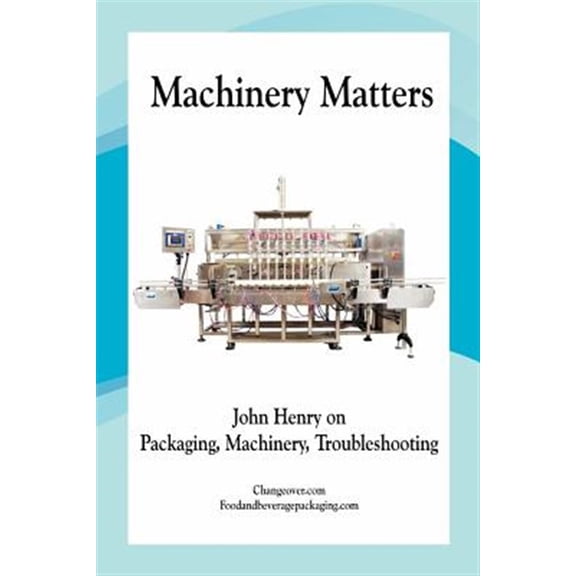 Pre-Owned Machinery Matters : John Henry on Packaging, Machinery, Troubleshooting