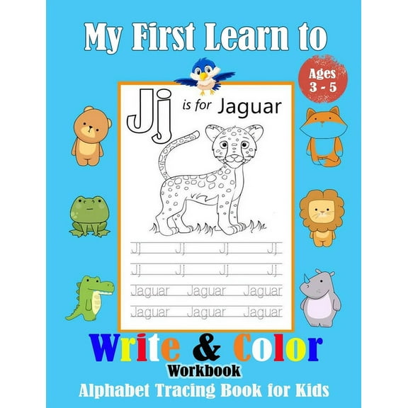 My First Learn to Write & Color Workbook : alphabet tracing book for kids ages 3-5, Trace and color Letters, Practice for Kids with Pen Control. (Paperback)