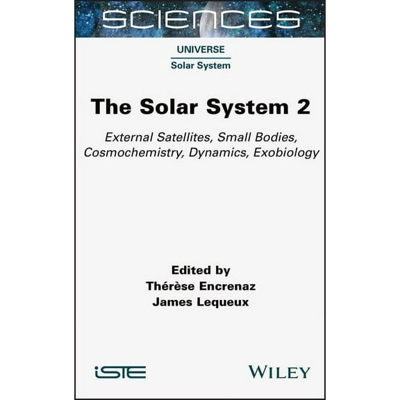 The Solar System 2: External Satellites, Small Bodies, Cosmochemistry, Dynamics, Exobiology, (Hardcover)