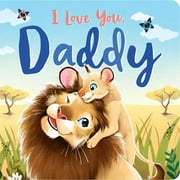 I Love You, Daddy : Padded Board Book (Board book)