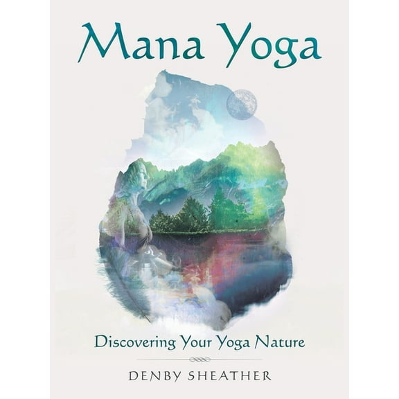 Mana Yoga: Discovering Your Yoga Nature, (Paperback)
