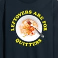 thumbnail image 3 of Instant Message - Leftovers Are For Quitters - Men's Long Sleeve T-Shirt, 3 of 6