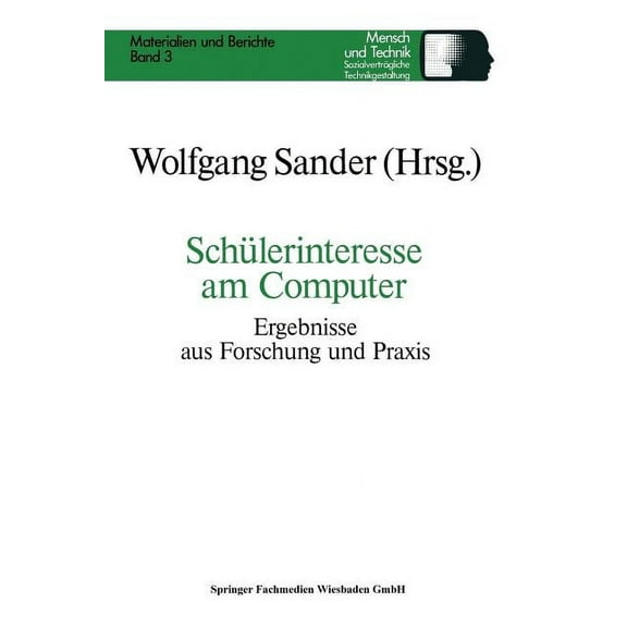 SozialvertrÃ¤gliche Technikgestaltung, Ma SchÃ¼lerinteresse Am Computer: Ergebnisse Aus Forschung Und PRAXIS, Book 3, (Paperback)
