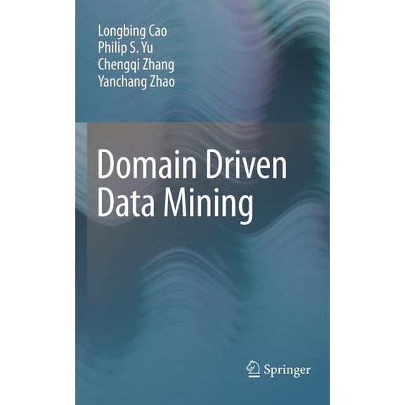 Domain Driven Data Mining, (Hardcover)