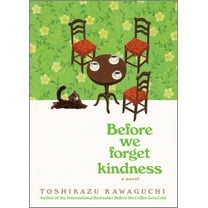 Before We Forget Kindness: A Novel (Hardcover)