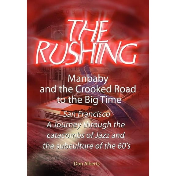 Rushing : Manbaby and the Crooked Road to the Big Time