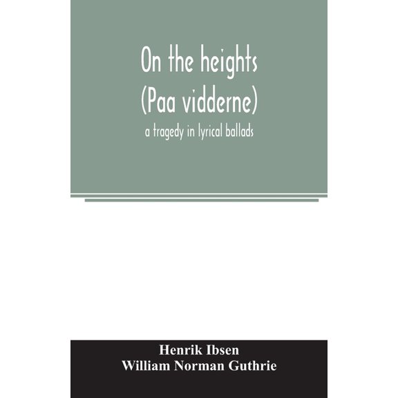 On the heights (Paa vidderne) a tragedy in lyrical ballads, (Paperback)