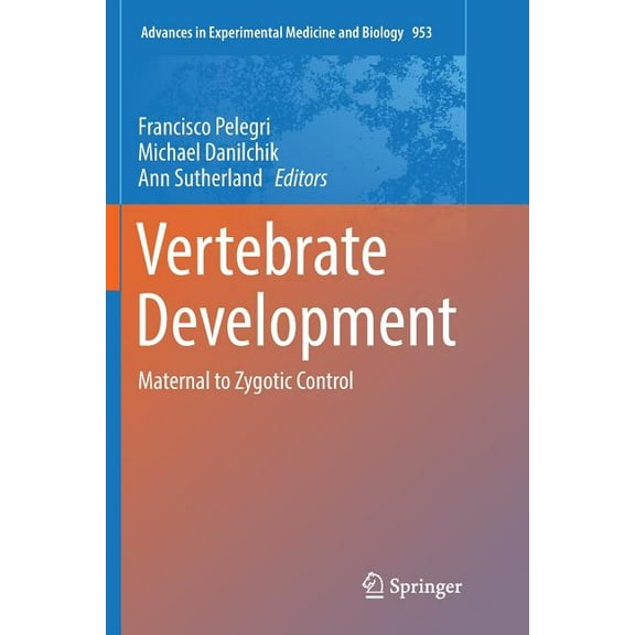 Advances in Experimental Medicine and Bi Vertebrate Development: Maternal to Zygotic Control, Book 953, (Paperback)