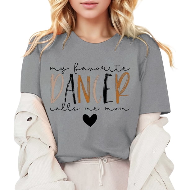 Camiseta «My Favorite Dancer Call Me Mom» (Mi bailarina favorita, llámame mamá): cuello redondo, estampado a doble cara, versátil para ocasiones informales y fiestas, lavable a máquina, corte favor