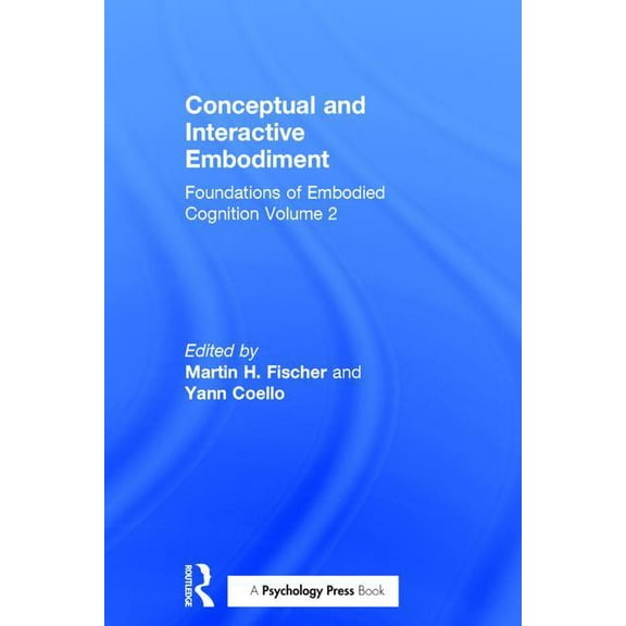 Conceptual and Interactive Embodiment: Foundations of Embodied Cognition Volume 2, (Hardcover)