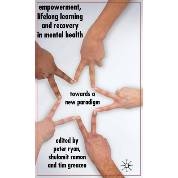 Empowerment, Lifelong Learning and Recovery in Mental Health: Towards a New Paradigm, (Hardcover)