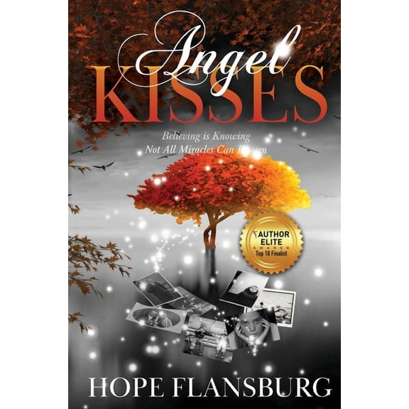 Angel Kisses: Believing is Knowing Not All Miracles Can Be Seen (Paperback)