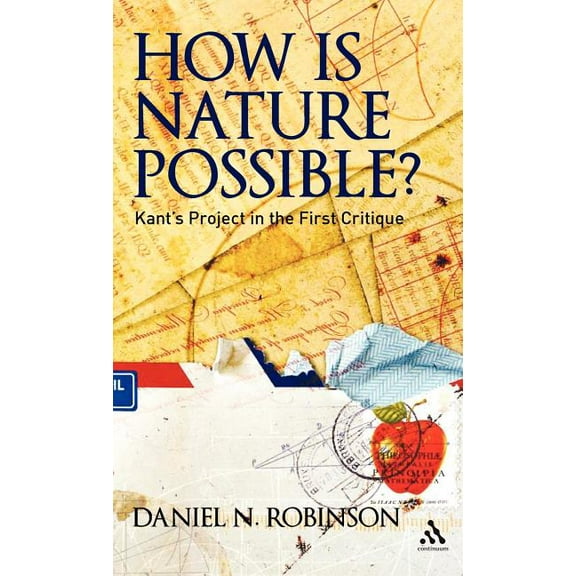 How Is Nature Possible?: Kant's Project in the First Critique, (Hardcover)