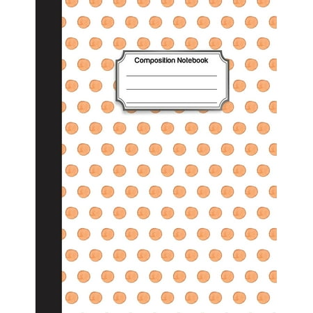 Composition Notebook: Orange Cute Polka Dot Pattern: College Ruled School Notebooks, Composition Notebook, Subject Daily Journal Notebook: 120 Lined Pages (Large, 8.5 X 11 In.)