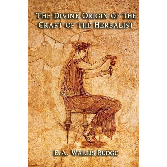 The Divine Origin of the Craft of the Herbalist (Paperback)