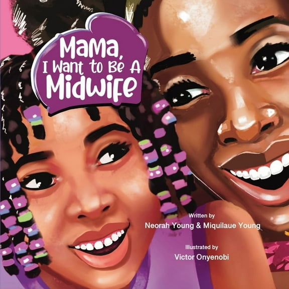 Mama, I Want To Be A Midwife, (Paperback)
