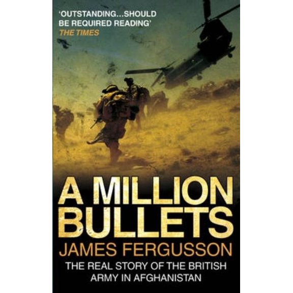 A Million Bullets: The Real Story of the British Army in Afghanistan, (Paperback)