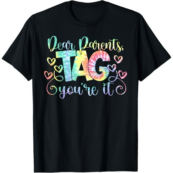 Dear Parents Tag You're It Love Teachers Last Day Of School T-Shirt Tops Tee