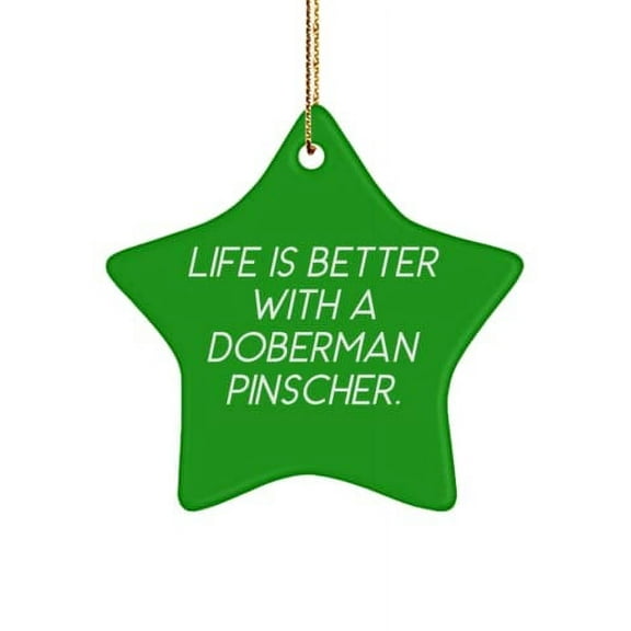 Beautiful Doberman Pinscher Dog Gifts, Life is Better with a Doberman Pinscher., Doberman Pinscher Dog Star Ornament from Friends
