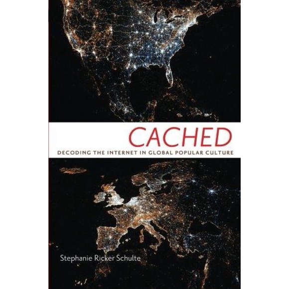 Cached: Decoding the Internet in Global Popular Culture