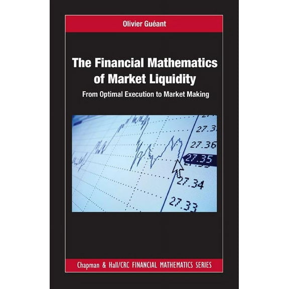 Chapman and Hall/CRC Financial Mathemati The Financial Mathematics of Market Liquidity: From Optimal Execution to Market Making, Book 33, (Hardcover)