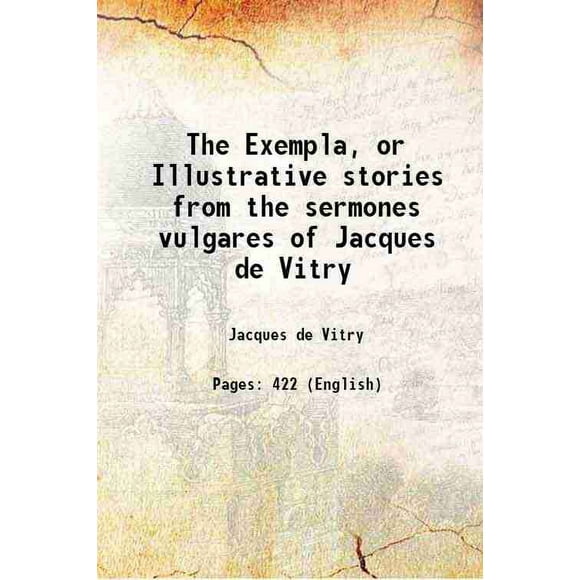 L'Exempla, Ou Histoires Illustratives des Sermons vulgares de Jacques de Vitry 1890 [Relié]