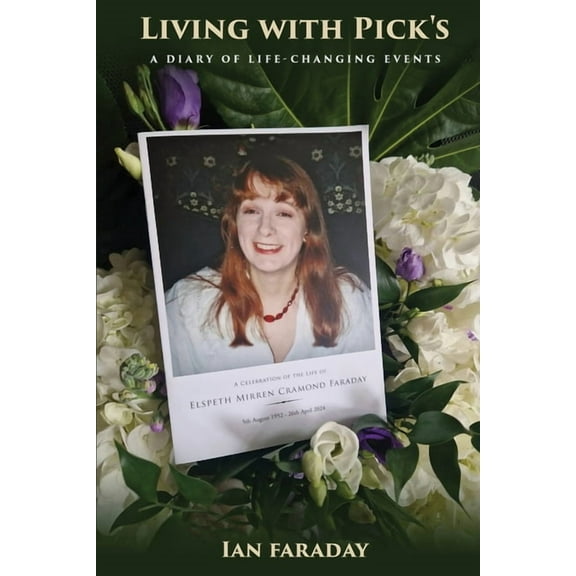 Living with Pick's: A Diary of Life-Changing Events, (Paperback)