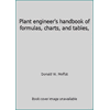 Plant engineer's handbook of formulas, charts, and tables, [Hardcover - Used]
