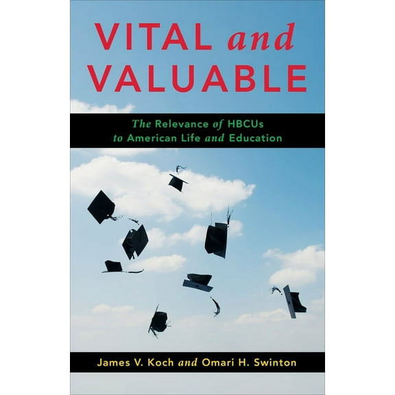 Black Lives in the Diaspora: Past / Pres Vital and Valuable: The Relevance of Hbcus to American Life and Education, (Paperback)