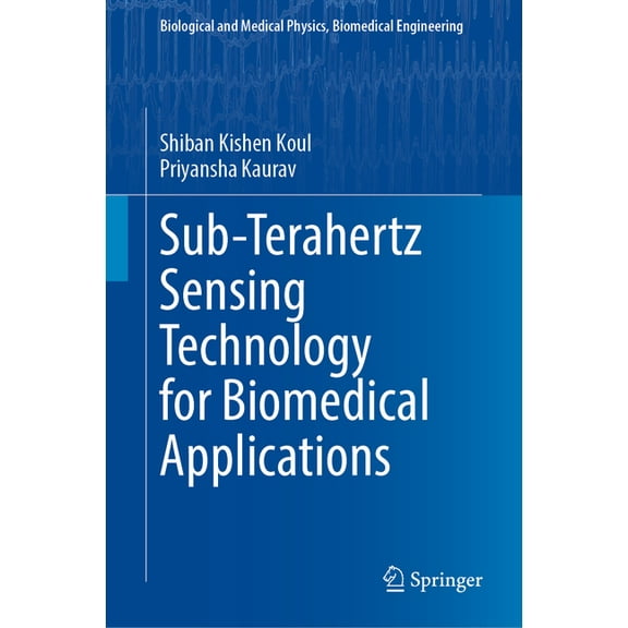 Biological and Medical Physics, Biomedic Sub-Terahertz Sensing Technology for Biomedical Applications, (Hardcover)