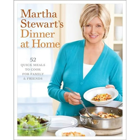Pre-Owned Martha Stewart's Dinner at Home: 52 Quick Meals to Cook for Family and Friends: A Cookbook (Hardcover) 0307396452
