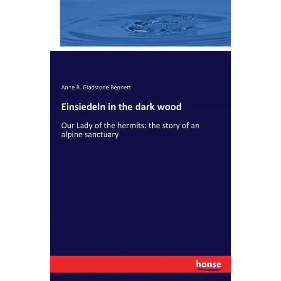 Einsiedeln in the dark wood: Our Lady of the hermits: the story of an alpine sanctuary, (Paperback)