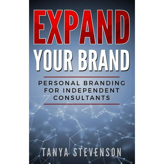 Expand Your Brand : Personal Branding for Independent Consultants (Paperback)