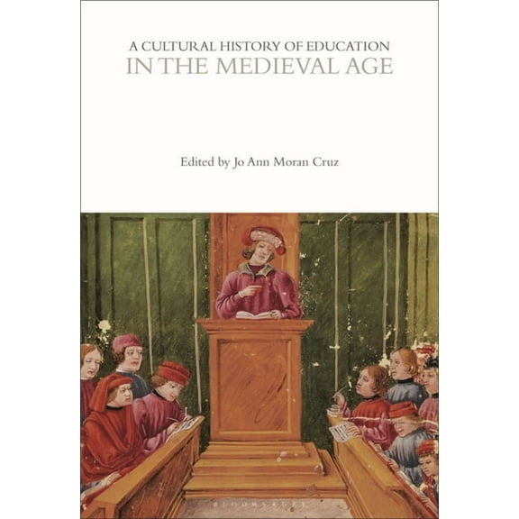 Cultural Histories A Cultural History of Education in the Medieval Age, (Paperback)