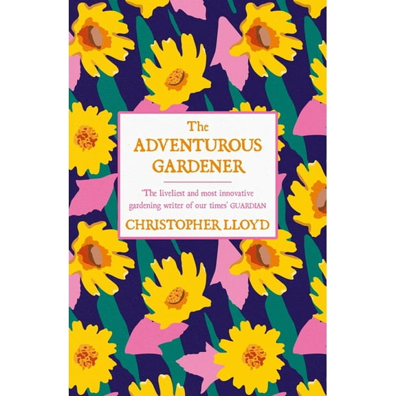 The Adventurous Gardener, (Paperback)