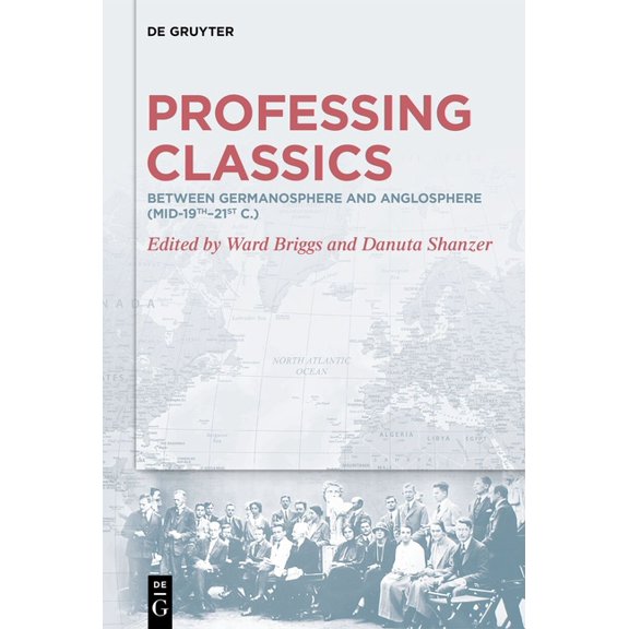 Professing Classics: Between Germanosphere and Anglosphere (Mid-19th-21st C.), (Hardcover)