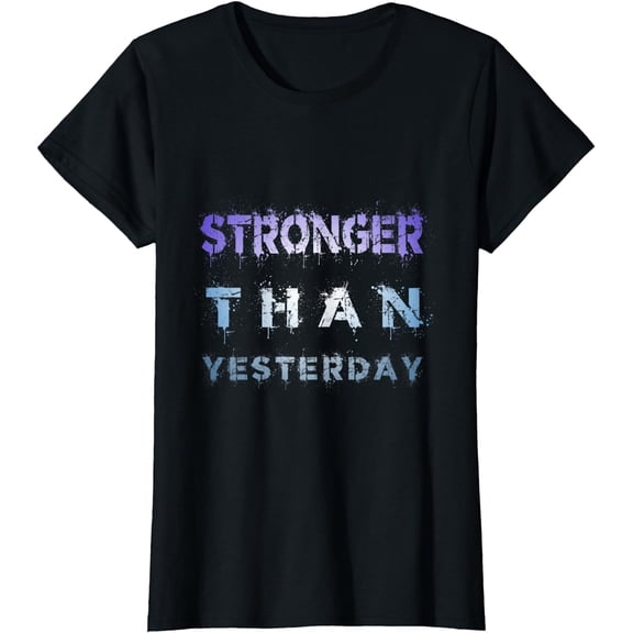 STRONGER THAN YESTERDAY FITNESS T-SHIRT motivation t shirt