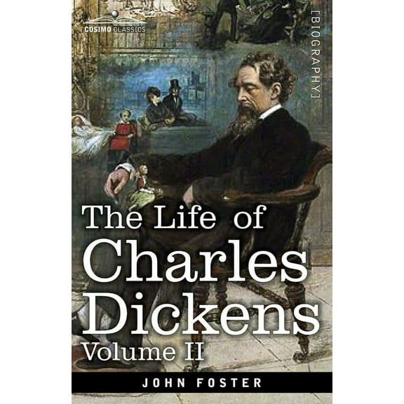 The Life of Charles Dickens, Volume II (Paperback)