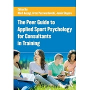 The Peer Guide to Applied Sport Psychology for Consultants in Training, (Paperback)