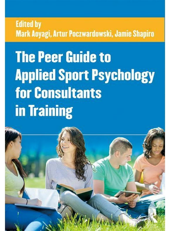 The Peer Guide to Applied Sport Psychology for Consultants in Training (Paperback)