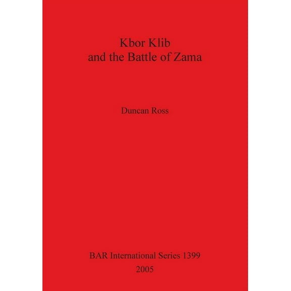 BAR International: Kbor Klib and Battle of Zama Bar1399 (Paperback)