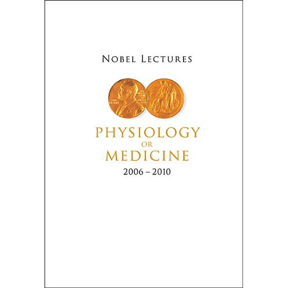 Nobel Lectures in Physiology or Medicine (2006-2010), (Paperback)