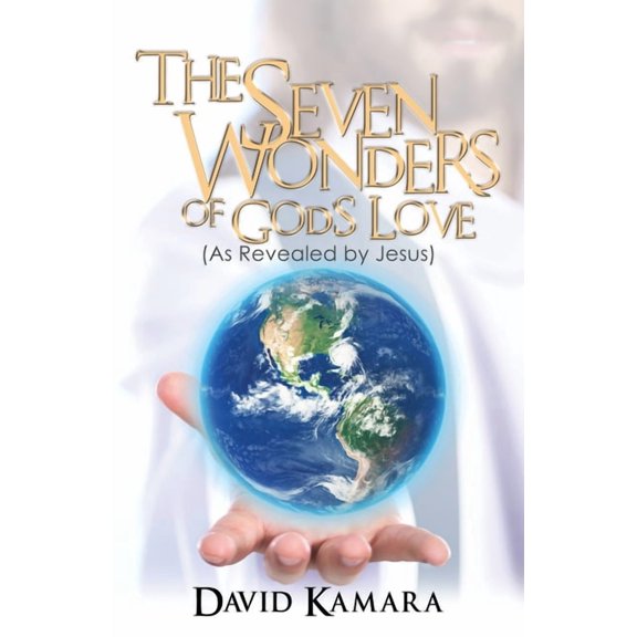 The Seven Wonders of God's Love: (As Revealed by Jesus), (Paperback)