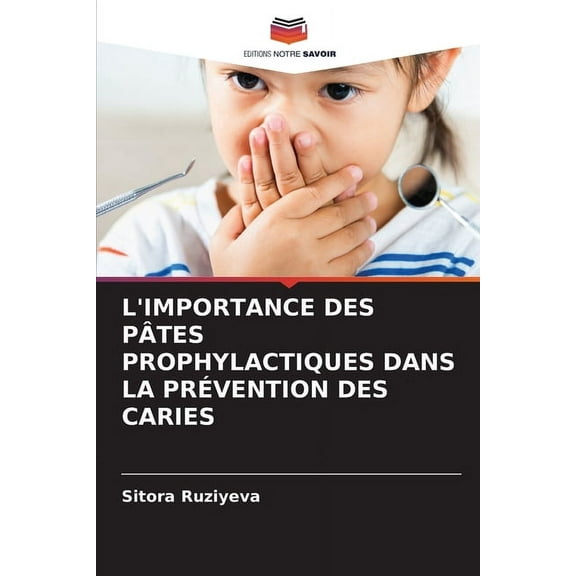 L'Importance Des PÃ¢tes Prophylactiques Dans La PrÃ©vention Des Caries, (Paperback)