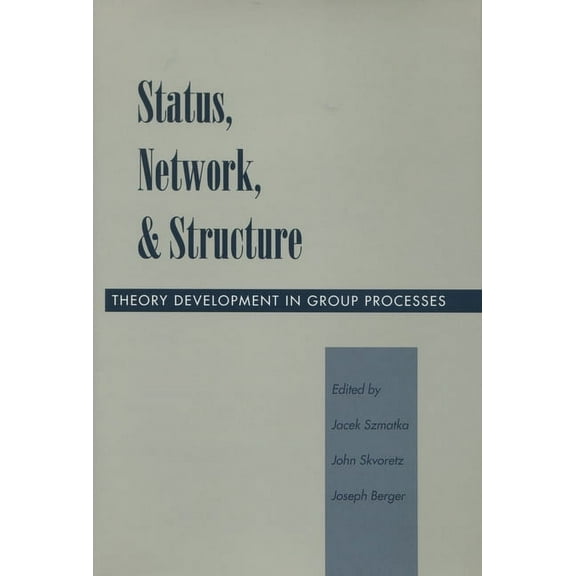 Status, Network, and Structure: Theory Development in Group Processes, (Hardcover)