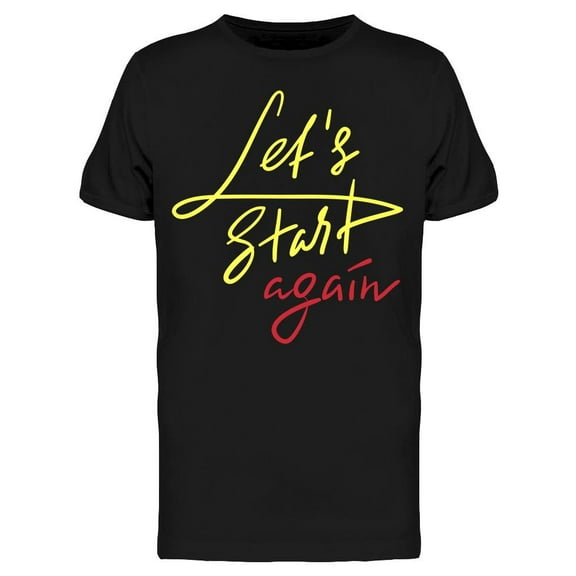 Let's Start Again Romantic Quote T-Shirt Men -Image by Shutterstock, Male Medium