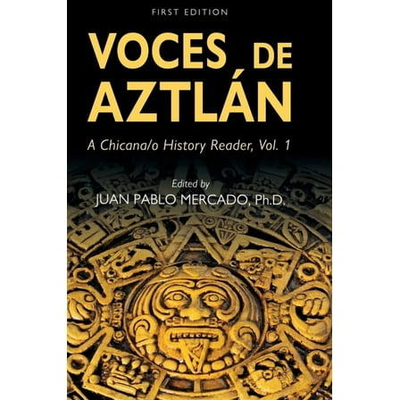 Voces de AztlÃ n: A Chicana/o History Reader, Vol. 1, (Hardcover)