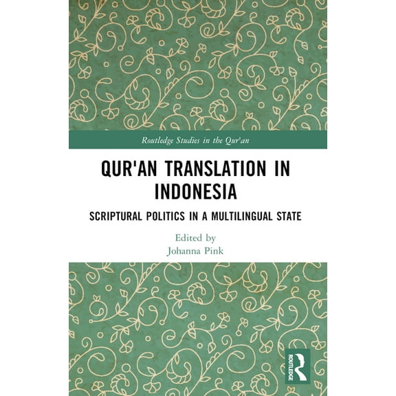 Routledge Studies in the Qur'an Qur'an Translation in Indonesia: Scriptural Politics in a Multilingual State, (Paperback)