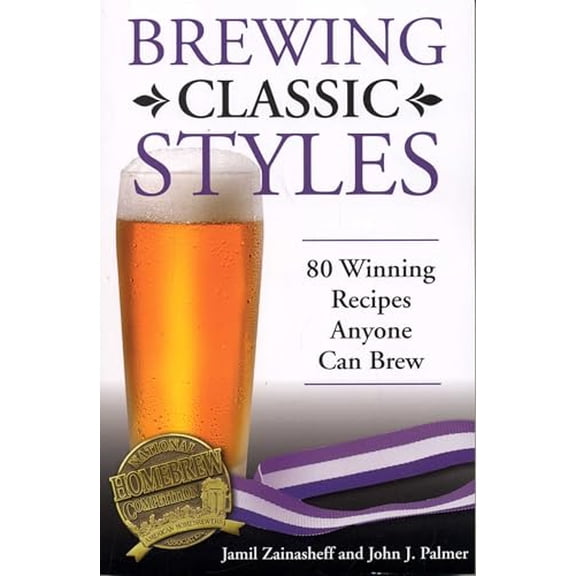 Pre-Owned Brewing Classic Styles: 80 Winning Recipes Anyone Can Brew (Paperback) 0937381926 9780937381922