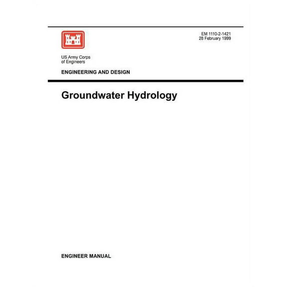 Engineering and Design: Groundwater Hydrology (Engineer Manual 1110-2-1421) (Paperback)